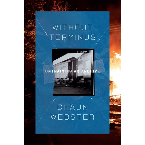 Without Terminus: Untraining an Archive, (Paperback)
