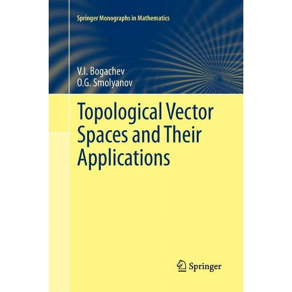 Springer Monographs in Mathematics Topological Vector Spaces and Their Applications, (Paperback)