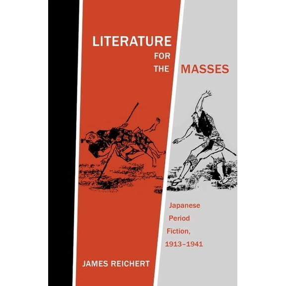 Literature for the Masses: Japanese Period Fiction, 1913-1941, (Hardcover)