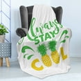 thumbnail image 4 of Stay Cool Soft Flannel Fleece Throw Blanket, Always Stay Cool Calligraphy Summer Vibe Pineapple Fruit, Cozy Plush for Indoor and Outdoor Use, 50" x 70", Lime Green Earth Yellow, by Ambesonne, 4 of 5