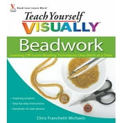 Teach Yourself VISUALLY Beadwork : Learning off-Loom Beading Techniques One Stitch at a Time, Used [Paperback]