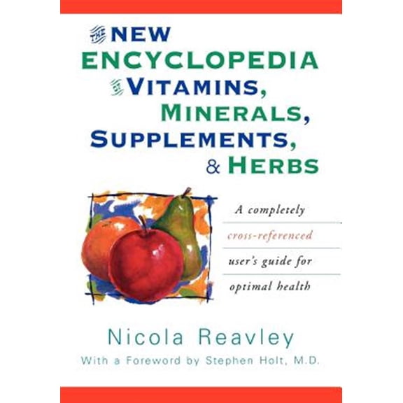 Pre-Owned The New Encyclopedia of Vitamins, Minerals, Supplements, & Herbs: A Completely Cross-Referenced User's Guide for Optimal Health (Paperback) 0871318970 9780871318978
