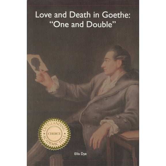 Studies in German Literature Linguistics Love and Death in Goethe: `One and Double', Book 1, (Hardcover)
