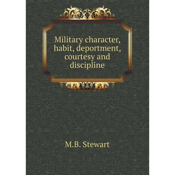 Military character, habit, deportment, courtesy and discipline (Paperback)