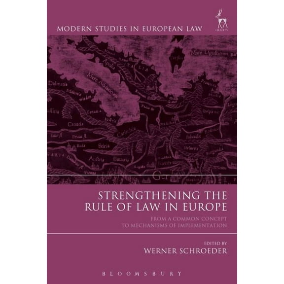 Modern Studies in European Law Strengthening the Rule of Law in Europe: From a Common Concept to Mechanisms of Implementation, (Paperback)