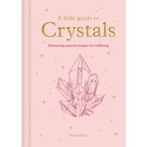 Little Guide to A Little Guide to Crystals: Harnessing Natural Energies for Wellbeing, (Hardcover)