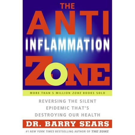 The Anti-inflammation Zone: Reversing the Silent Epidemic That's Destroying Our Health