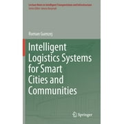 Lecture Notes in Intelligent Transportation and Infrastructu: Intelligent Logistics Systems for Smart Cities and Communities (Hardcover)