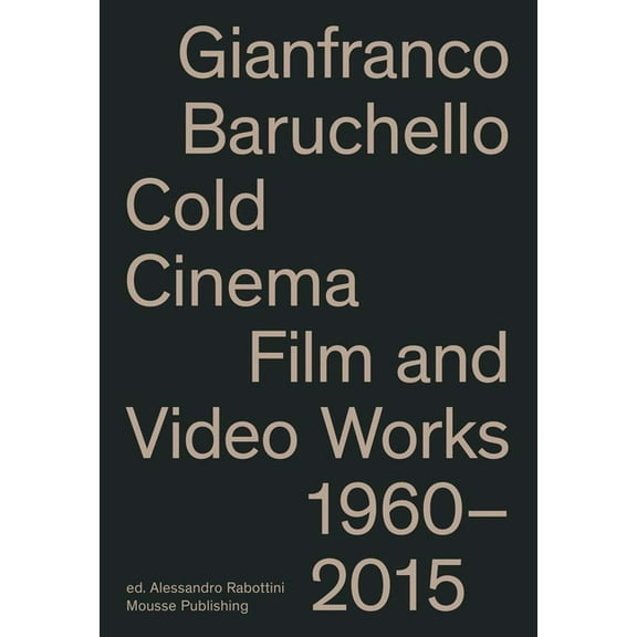 Gianfranco Baruchello: Cold Cinema: Film and Video Works 1960-2015, (Paperback)