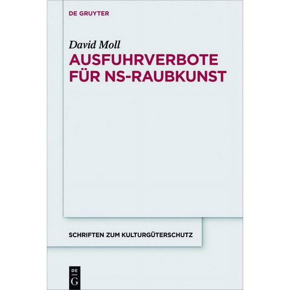 Schriften Zum KulturgÃ¼terschutz / Cultur Ausfuhrverbote fÃ¼r NS-Raubkunst, (Hardcover)