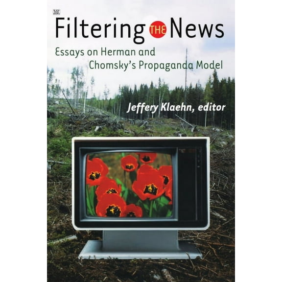 Filtering the News: Essays on Herman and Chomsky's Propaganda Model, (Paperback)