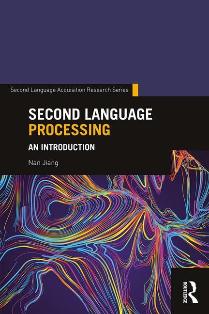 Second Language Acquisition Research: Second Language Processing: An