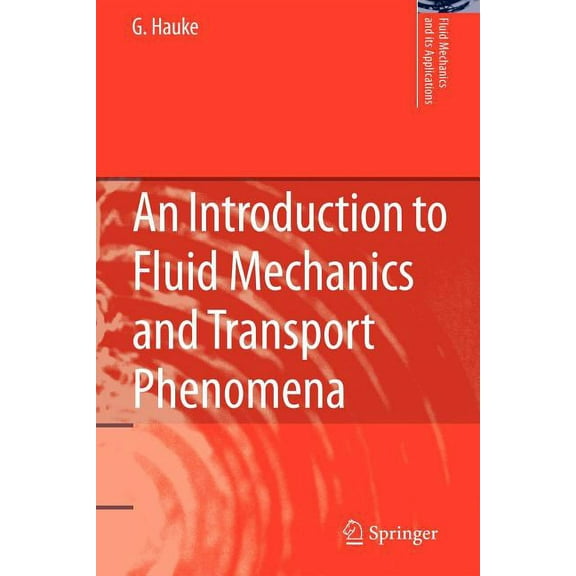 Fluid Mechanics and Its Applications An Introduction to Fluid Mechanics and Transport Phenomena, Book 86, (Paperback)