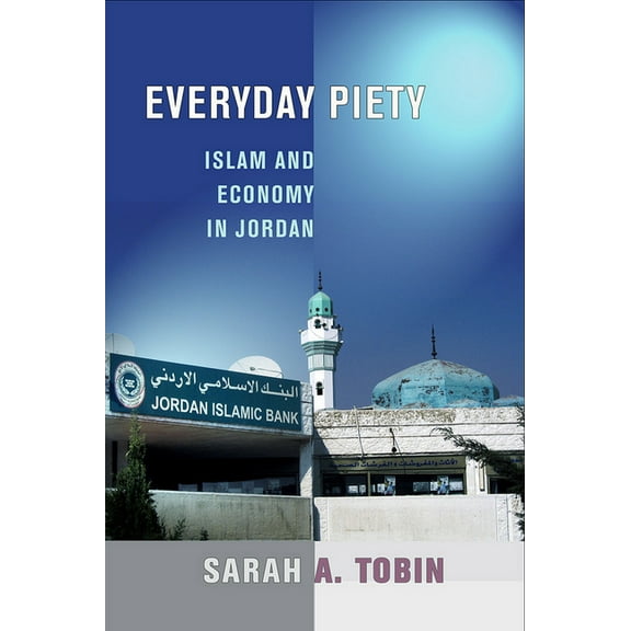Everyday Piety: Islam and Economy in Jordan, (Hardcover)