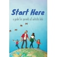 thumbnail image 1 of Pre-Owned Start Here: a guide for parents of autistic kids (Paperback) 1938800109 9781938800108, 1 of 1