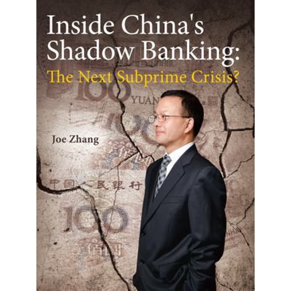 Pre-Owned Inside China's Shadow Banking: The Next Subprime Crisis (Paperback) 1623200172 9781623200176