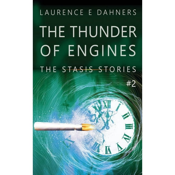 The Thunder of Engines (A Stasis Story #2) (Paperback) by Laurence Dahners
