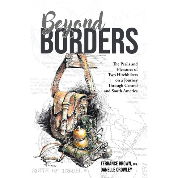 Beyond Borders: The Perils and Pleasures of Two Hitchhikers on a Journey Through Central and South America, (Paperback)