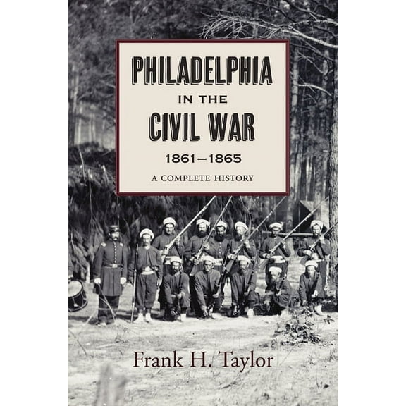 Philadelphia in the Civil War, 1861–1865 (Paperback)