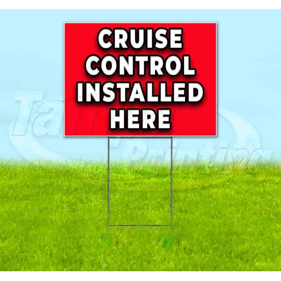 Cruise Control Installed Here (18" x 24") Yard Sign, Includes Metal Step Stake