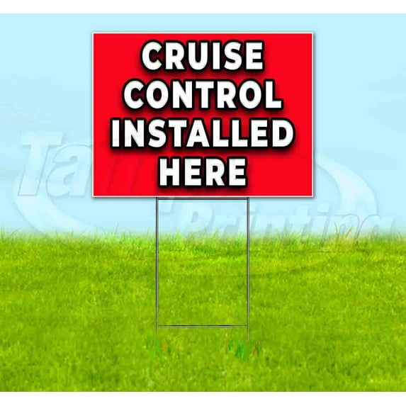 Cruise Control Installed Here (18" x 24") Yard Sign, Includes Metal Step Stake