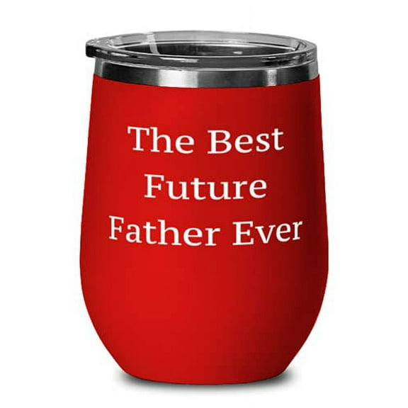 The Best Future Father Ever Wine Glass, Father Stainless Steel Wine Tumbler, Cute For Father