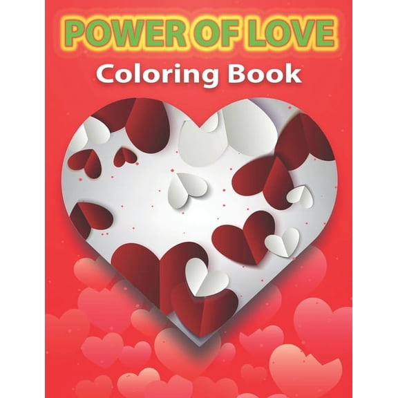 Power of Love Coloring Book: Adult Coloring Pages of Love and Romance, A beautiful and unique coloring book. (Paperback)