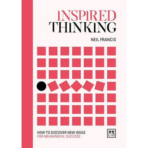 Concise Advice: Inspired Thinking : How to discover new ideas for meaningful success (Hardcover)