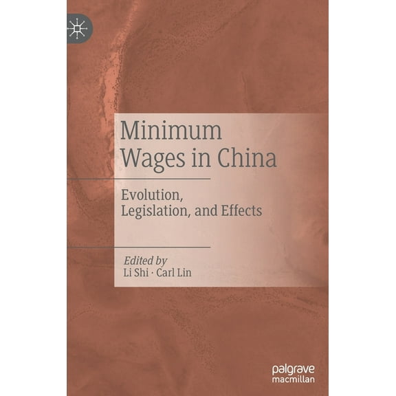 Minimum Wages in China: Evolution, Legislation, and Effects, (Hardcover)
