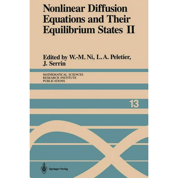 Mathematical Sciences Research Institute Nonlinear Diffusion Equations and Their Equilibrium States II: Proceedings of a Microprogram Held August 25-September 12, Book 13, (Paperback)