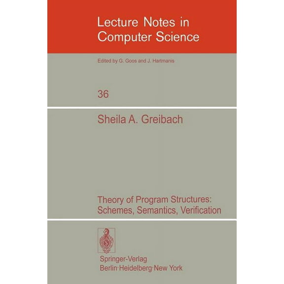 Lecture Notes in Computer Science Theory of Program Structures: Schemes, Semantics, Verification, Book 36, (Paperback)