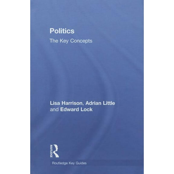 Routledge Key Guides Politics: The Key Concepts, (Hardcover)