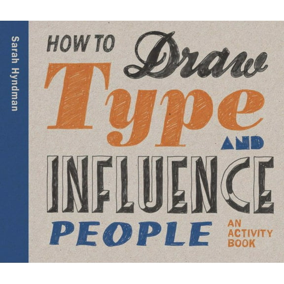 How to Draw Type and Influence People : An Activity Book (Paperback)