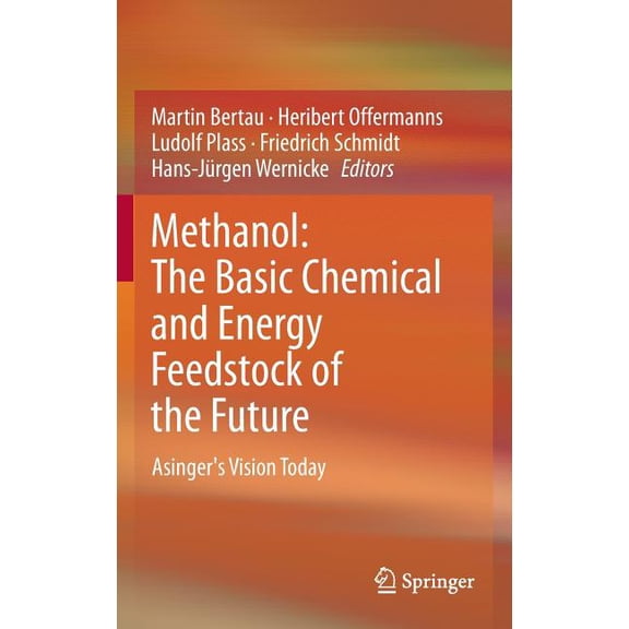 Methanol: The Basic Chemical and Energy Feedstock of the Future: Asinger's Vision Today, (Hardcover)