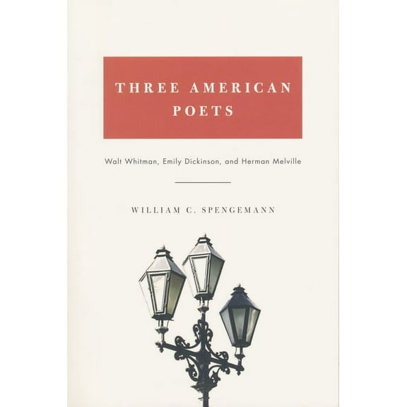 Three American Poets: Walt Whitman, Emily Dickinson, and Herman Melville, (Paperback)