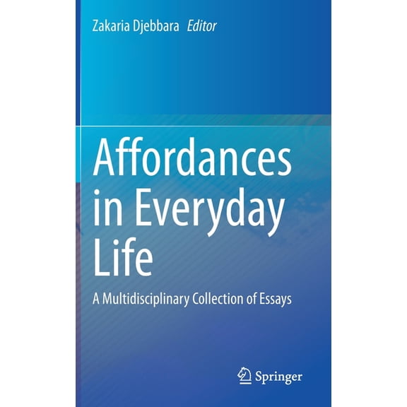 Affordances in Everyday Life : A Multidisciplinary Collection of Essays (Hardcover)