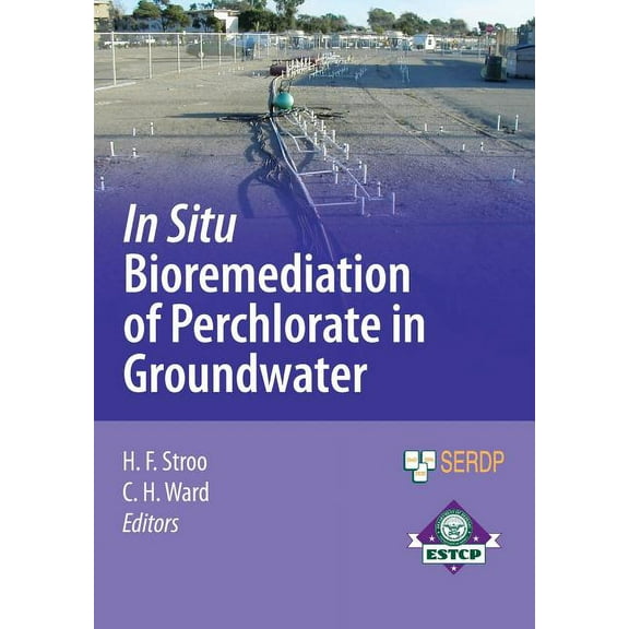 Serdp Estcp Environmental Remediation Te In Situ Bioremediation of Perchlorate in Groundwater, (Hardcover)