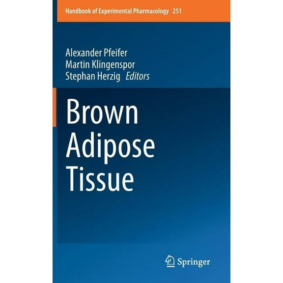 Handbook of Experimental Pharmacology Brown Adipose Tissue, Book 251, (Hardcover)