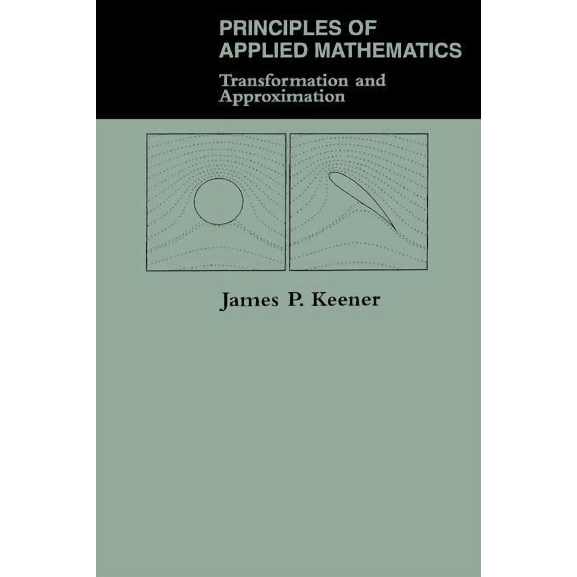 Principles Of Applied Mathematics: Transformation And Approximation, (Paperback)