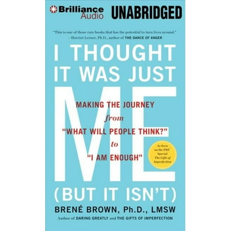 i thought is was just me I thought it was just me (but it isn’t): telling the truth about perfectionism, inadequacy, and power written by: brené brown narrated by: lauren fortgang. i thought is was just me I thought it was just me (but it isn’t): telling the truth about perfectionism, inadequacy, and power written by: brené brown narrated by: lauren fortgang.