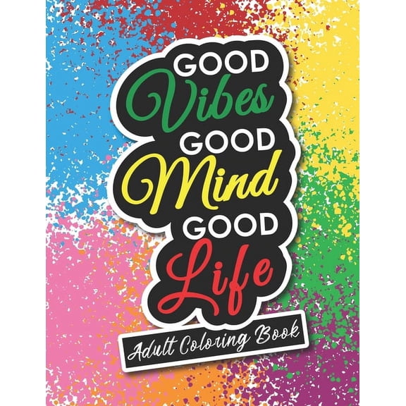 Adult Coloring Book: Motivational and Inspirational Sayings for Positive Energy and Good Vibes, (Paperback)
