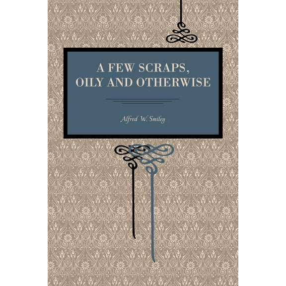 A Few Scraps, Oily and Otherwise, (Paperback)