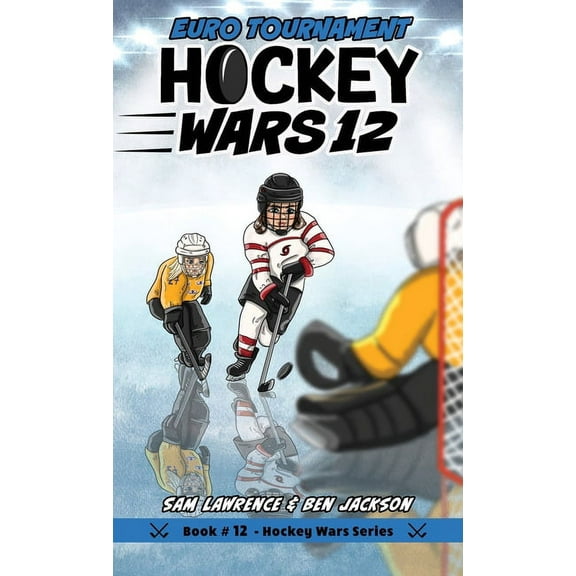 Hockey Wars Hockey Wars 12: Euro Tournament, Book 12, (Hardcover)