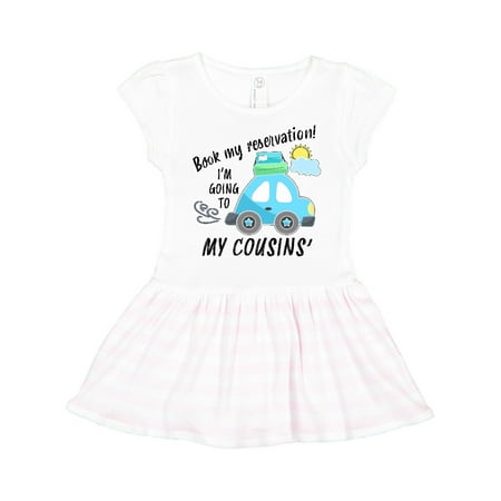 

Inktastic Book my Reservation! I m Going To My Cousins Gift Toddler Girl Dress