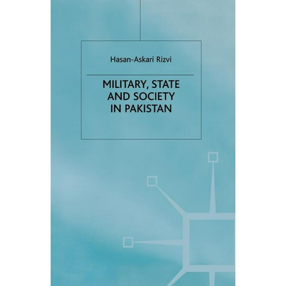 Military, State and Society in Pakistan, (Paperback)