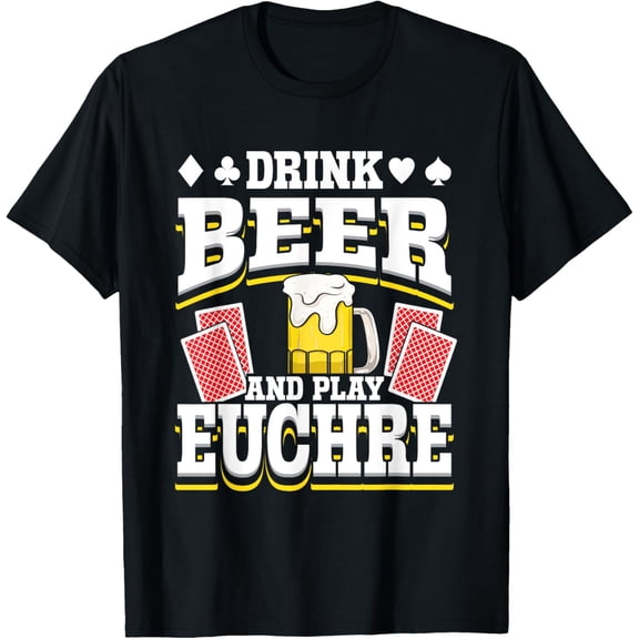 Exquisite and comfortable-Drink Beer And Play Euchre Alcohol funny beer funny drinking T-Shirt