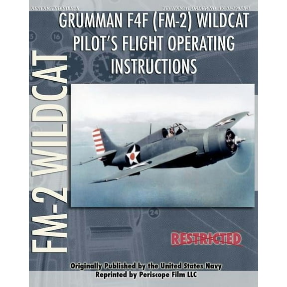 Grumman F4F (FM-2) Wildcat Pilot's Flight Operating Instructions, (Paperback)