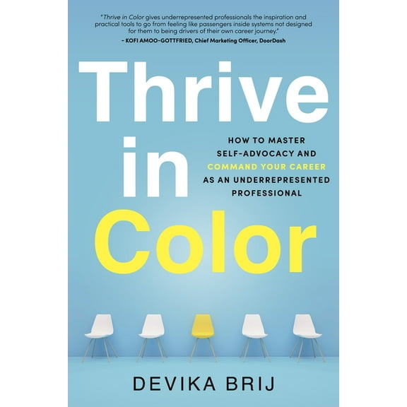 Thrive in Color: How to Master Self-Advocacy and Command Your Career as an Underrepresented Professional (Paperback)