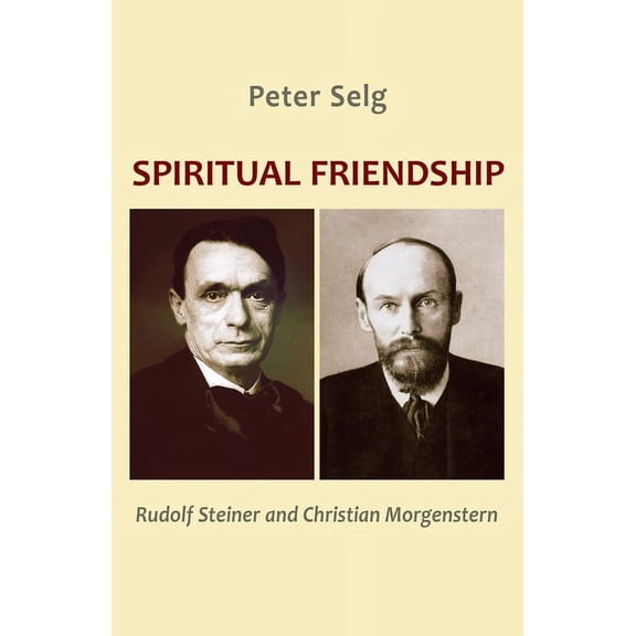 Spiritual Friendship: Rudolf Steiner and Christian Morgenstern (Paperback)