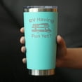 thumbnail image 3 of RV Having Fun Yet - Insulated Coffee Tumbler with Sliding Lid - Funny Travel Camper Gifts - Teal 20oz, 3 of 3